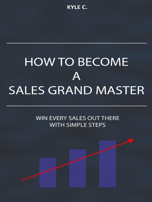 Title details for How to Become a Sales Grand Master by Kyle C. - Available
